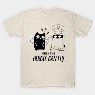 Only Heroes Can Fly T-Shirt